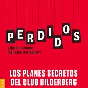 Económico PERDIDOS. LOS PLANES SECRETOS DEL CLUB BILDERBERG