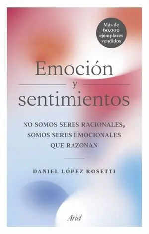 Auténtico EMOCION Y SENTIMIENTOS. NO SOMOS SERES RACIONALES, SOMOS SERES EMOCIONALES QUE RAZONAN