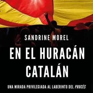 EN EL HURACAN CATALAN. UNA MIRADA PRIVILEGIADA AL LABERINTO DEL PROCÉS Súper Precio