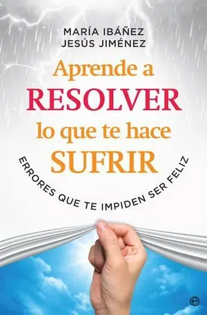 APRENDE A RESOLVER LO QUE TE HACE SUFRIR. ERRORES QUE TE IMPIDEN SER FELIZ Oferta Limitada
