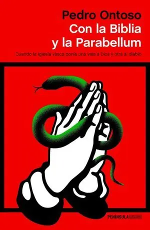 CON LA BIBLIA Y LA PARABELLUM. CUANDO LA IGLESIA VASCA PONÍA UNA VELA A DIOS Y OTRA AL DIABLO Gran Oferta