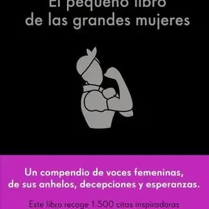 Disponible Ahora EL PEQUEÑO LIBRO DE LAS GRANDES MUJERES