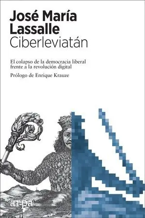 Auténtico CIBERLEVIATAN. EL COLAPSO DE LA DEMOCRACIA LIBERAL FRENTE A LA REVOLUCIÓN DIGITAL