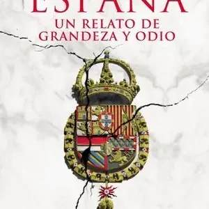Barato ESPAÑA: RELATOS DE GRANDEZA Y ODIO. ENTRE LA REALIDAD DE LA IMAGEN Y LA DE LOS HECHOS