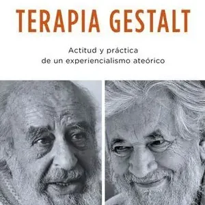 Directo De Fábrica TERAPIA GESTALT. ACTITUD Y PRÁCTICA DE UN EXPERIENCIALISMO ATEÓRICO