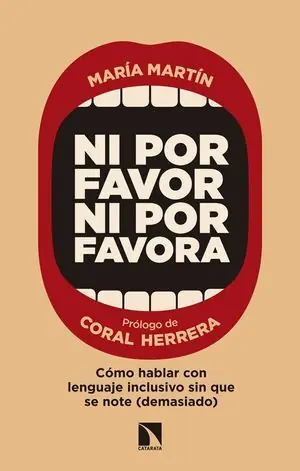 Entrega Rápida NI POR FAVOR NI POR FAVORA. CÓMO HABLAR CON LENGUAJE INCLUSIVO SIN QUE SE NOTE (DEMASIADO)