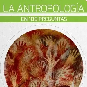 Directo De Fábrica LA ANTROPOLOGIA EN 100 PREGUNTAS