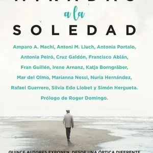 Bestseller 15 MIRADAS A LA SOLEDAD. QUINCE AUTORES ANALIZAN, DESDE UNA ÓPTICA DIFERENTE Y PARTICULAR, LA PARTE MÁS POSITIVA DE LA SOLEDAD.