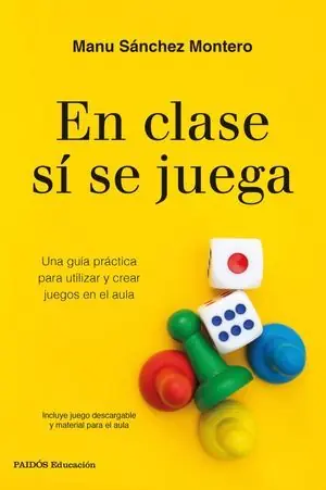 Alta Calidad EN CLASE SI SE JUEGA. UNA GUÍA PRÁCTICA PARA CREAR TUS PROPIOS JUEGOS EN EL AULA
