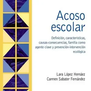ACOSO ESCOLAR. DEFINICIÓN, CARACTERÍSTICAS, CAUSAS-CONSECUENCIAS, FAMILIA COMO AGENTE CLAVE Y PREVENCIÓN-INTERVENCIÓN ECOLÓGICA Oferta