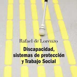 DISCAPACIDAD, SISTEMAS DE PROTECCIÓN Y TRABAJO SOCIAL. SEGUNDA EDICIÓN REVISADA Y ACTUALIZADA Precio De Oferta