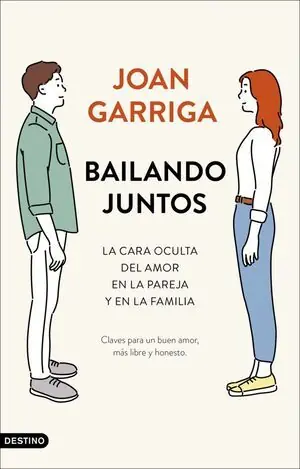 BAILANDO JUNTOS. LA CARA OCULTA DEL AMOR EN LA PAREJA Y EN LA FAMILIA Popular