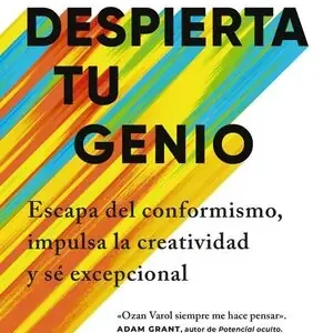 DESPIERTA TU GENIO. ESCAPA DEL CONFORMISMO, IMPULSA LA CREATIVIDAD Y SÉ EXCEPCIONAL Alta Calidad