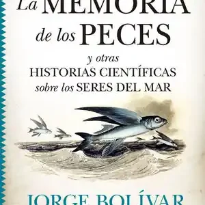 Devolución Gratuita LA MEMORIA DE LOS PECES Y OTRAS HISTORIAS CIENTÍFICAS SOBRE LOS SERES DEL MAR
