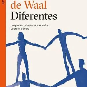 DIFERENTES. LO QUE LOS PRIMATES NOS ENSEÑAN SOBRE EL GÉNERO Venta Final