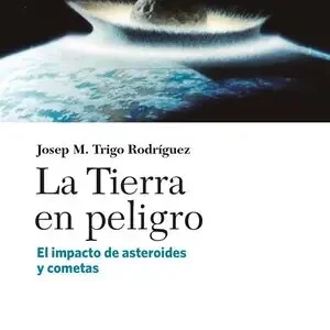 Edición Limitada LA TIERRA EN PELIGRO. EL IMPACTO DE ASTEROIDES Y COMETAS