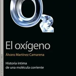 Auténtico EL OXÍGENO. HISTORIA ÍNTIMA DE UNA MOLÉCULA CORRIENTE