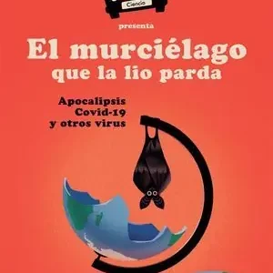 De Moda EL MURCIÉLAGO QUE LA LIO PARDA. APOCALIPSIS COVID-19 Y OTROS VIRUS