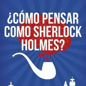 ¿COMO PENSAR COMO SHERLOCK HOLMES? Oferta De Temporada