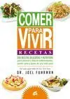 Disponible Ahora COMER PARA VIVIR-RECETAS. 200 RECETAS DELICIOSAS Y NUTRITIVAS PARA PREVENIR Y REVERTIR ENFERMEDADES, PERDE