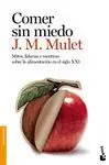 COMER SIN MIEDO. MITOS, FALACIAS Y MENTIRAS SOBRE LA ALIMENTACIÓN EN EL SIGLO XXI Compra Hoy