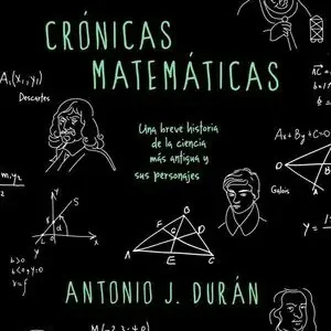 CRÓNICAS MATEMÁTICAS. UNA BREVE HISTORIA DE LA CIENCIA MÁS ANTIGUA Y SUS PERSONAJES Stock Limitado