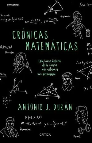 CRÓNICAS MATEMÁTICAS. UNA BREVE HISTORIA DE LA CIENCIA MÁS ANTIGUA Y SUS PERSONAJES Stock Limitado