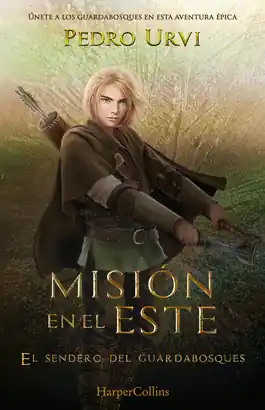 Última Oportunidad MISION EN EL ESTE (EL SENDERO DEL GUARDABOSQUES, LIBRO 14)