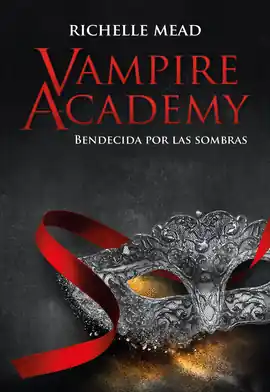 VAMPIRE ACADEMY 3: BENDECIDA POR LA SOMBRA Ordenar Ahora Mismo