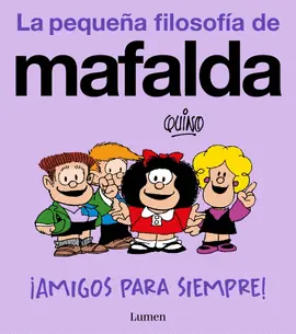 ¡AMIGOS PARA SIEMPRE! (LA PEQUEÑA FILOSOFÍA DE MAFALDA) Liquidación