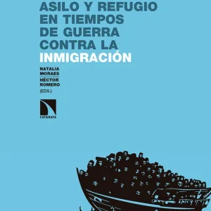 Asilo y refugio en tiempos de guerra contra la inmigración - Librería Oxford Garantía De Devolución De Dinero