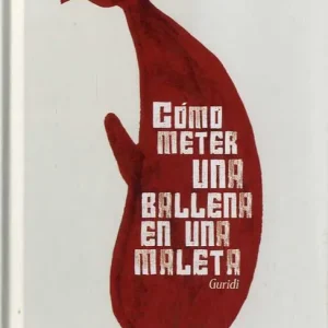 Cómo meter una ballena en una maleta - Librería Oxford Precio Rebajado