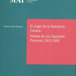 El origen de la Autonomía Canaria. Historia de una Diputación Provincial (1813-1925) - Librería Oxford Más Vendido