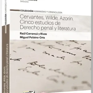 Cervantes, Wilde, Azorín. Cinco estudios de Derecho penal y Literatura - Librería Oxford Stock Limitado