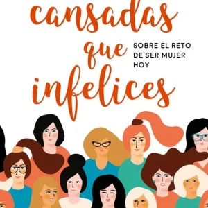Disponible Ahora Más cansadas que infelices - Librería Oxford
