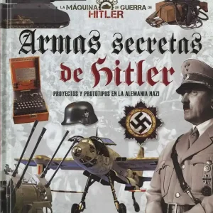 Envío Exprés Armas secretas de Hitler. Proyectos y prototipos de la Alemania nazi - Librería Oxford