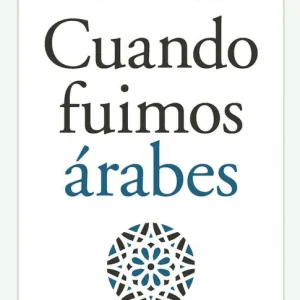 Cuando fuimos árabes - Librería Oxford Máxima Calidad