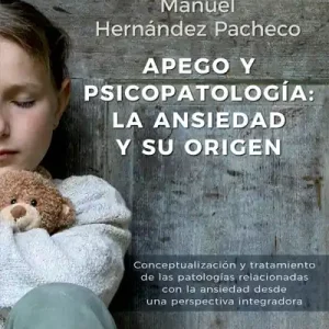 Apego y psicopatología: la ansiedad y su origen. Conceptualización y tratamiento de las patologías relacionadas con la ansiedad desde una perspectiva integrador - Librería Oxford Original