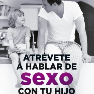Atrévete a hablar de sexo con tu hijo - Librería Oxford Gran Oferta