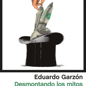 Desmontando los mitos económicos de la derecha - Librería Oxford No Te Lo Pierdas