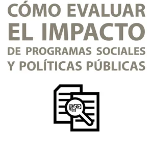 Cómo evaluar el impacto de programas sociales y políticas públicas - Librería Oxford Popular