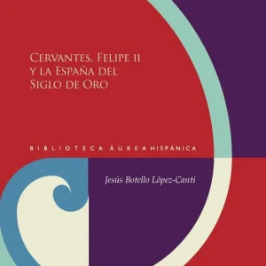 Cervantes, Felipe II y la Espa?a del Siglo de Oro - Librería Oxford Directo De Fábrica