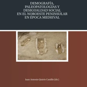 Alta Calidad Demografía, paleopatologías y desigualdad social en el noroeste peninsular en época medieval - Librería Oxford
