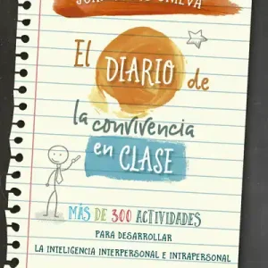 El diario de la convivencia en clase. Más de 300 actividades para desarrollar la inteligencia interpersonal e intrapersonal - Librería Oxford Promoción Exclusiva