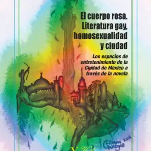 El cuerpo rosa. Literatura gay, homosexualidad y ciudad - Librería Oxford Precio De Oferta