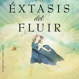 El éxtasis del fluir - Librería Oxford Lujoso