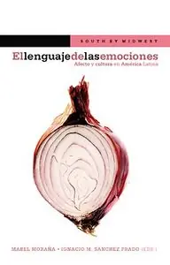 El lenguaje de las emociones. Afecto y cultura en América Latina. - Librería Oxford Mayoreo