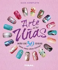 Arte en las u?as, más de 50 ideas para unas u?as únicas - Librería Oxford Máxima Calidad
