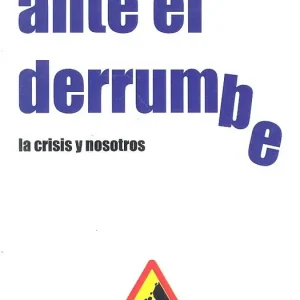 Ante el derrumbre. La crisis y nosotros - Librería Oxford Ordenar Ahora Mismo