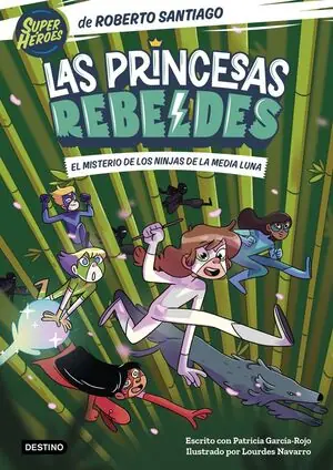 Directo De Fábrica LAS PRINCESAS REBELDES 3. EL MISTERIO DE LOS NINJAS DE LA MEDIA LUNA. ILUSTRADO POR LOURDES NAVARRO